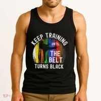Keep Training Until Belt Turns Black Karate Taekwondo Judo Tank Top thumb 3
