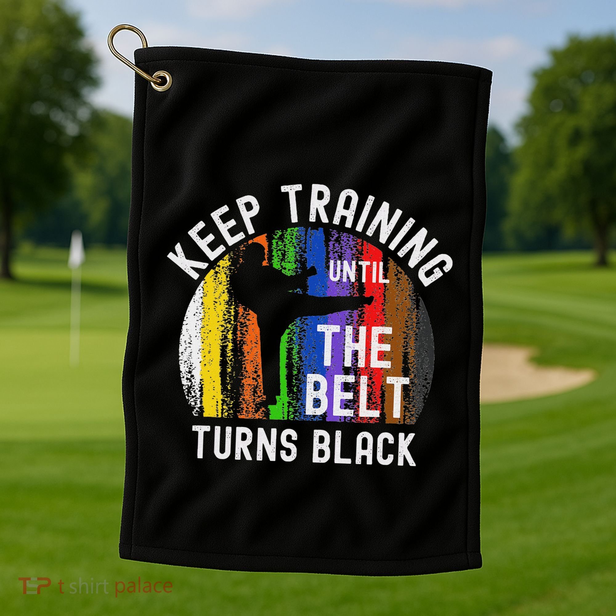 Keep Training Until Belt Turns Black Karate Taekwondo Judo Golf Towel
