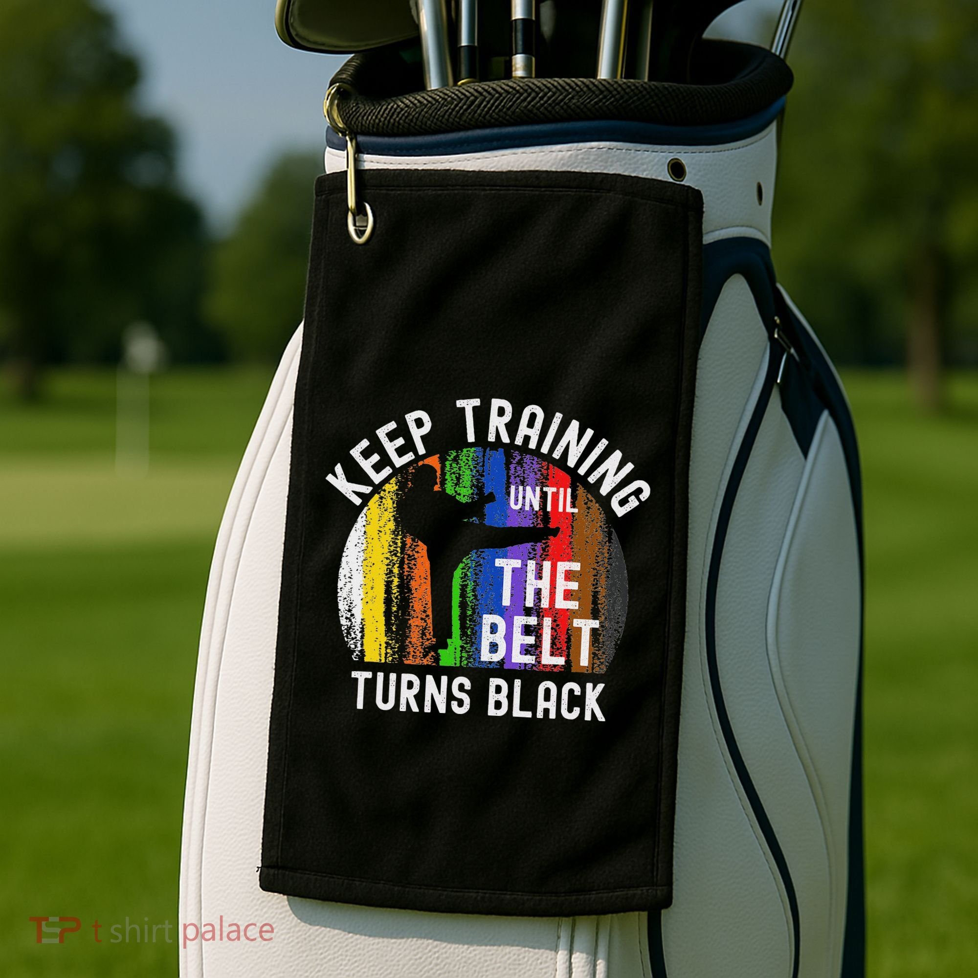 Keep Training Until Belt Turns Black Karate Taekwondo Judo Golf Towel