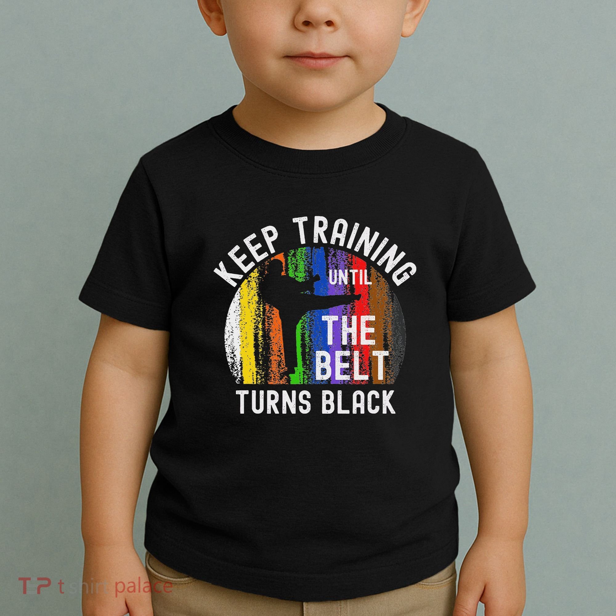 Keep Training Until Belt Turns Black Karate Taekwondo Judo Toddler T-Shirt