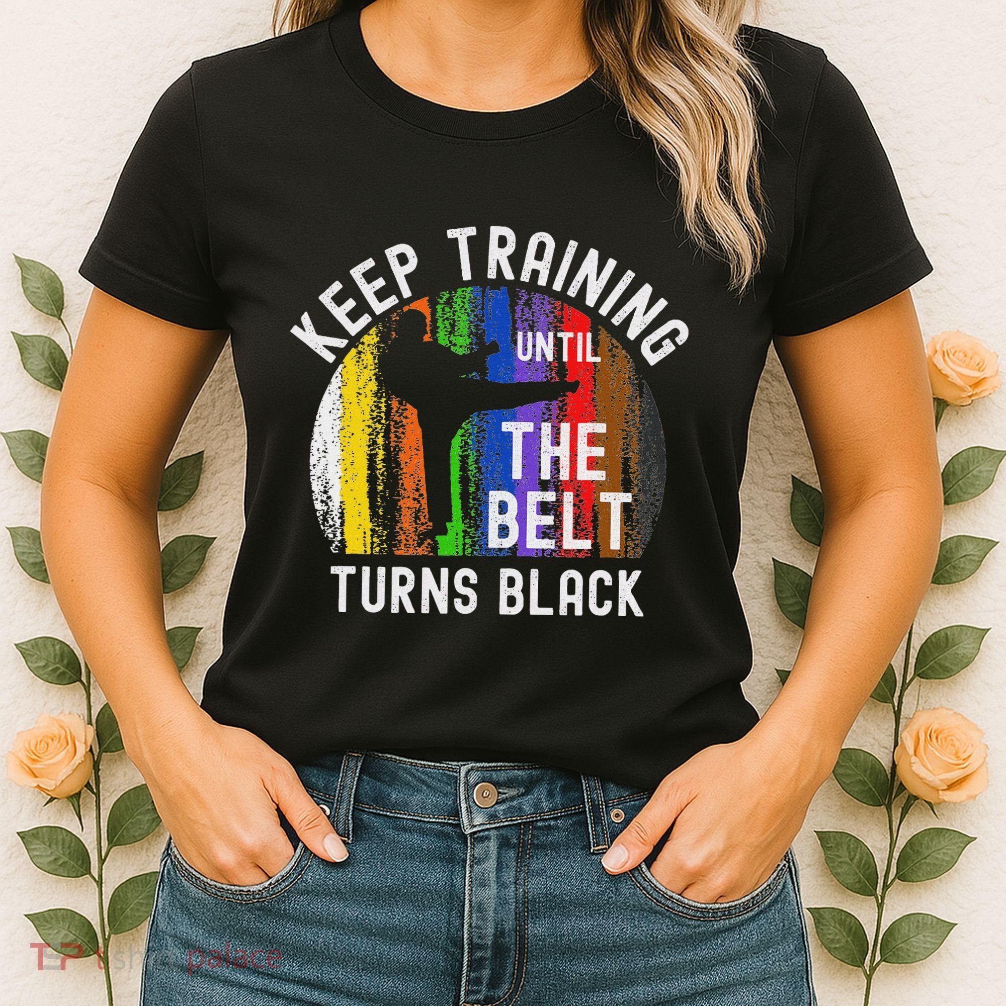 Keep Training Until Belt Turns Black Karate Taekwondo Judo Women's T-Shirt