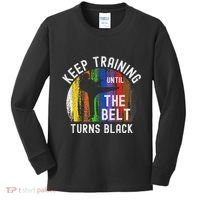 Keep Training Until Belt Turns Black Karate Taekwondo Judo Kids Long Sleeve Shirt thumb 0