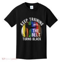 Keep Training Until Belt Turns Black Karate Taekwondo Judo Kids T-Shirt thumb 0