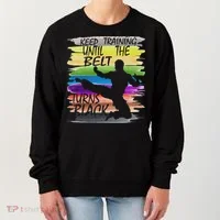 Keep Training Until The Belt Turns Black Karate Women's Sweatshirt thumb 0