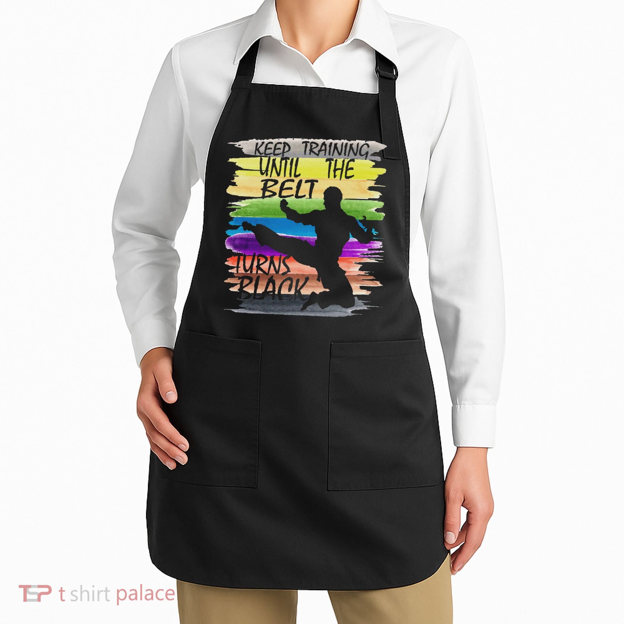 Keep Training Until The Belt Turns Black Karate Apron
