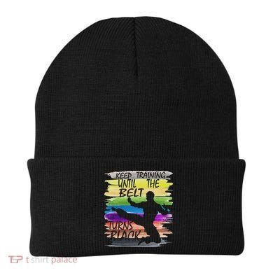 Keep Training Until The Belt Turns Black Karate Beanie