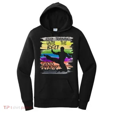 Keep Training Until The Belt Turns Black Karate Women's Hoodie