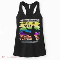 Keep Training Until The Belt Turns Black Karate Women's Tank Top thumb 0