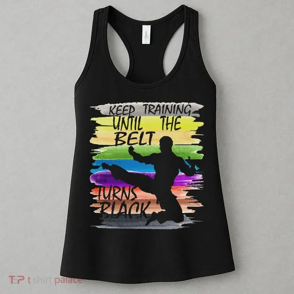 Keep Training Until The Belt Turns Black Karate Women's Tank Top