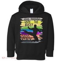 Keep Training Until The Belt Turns Black Karate Toddler Hoodie thumb 0