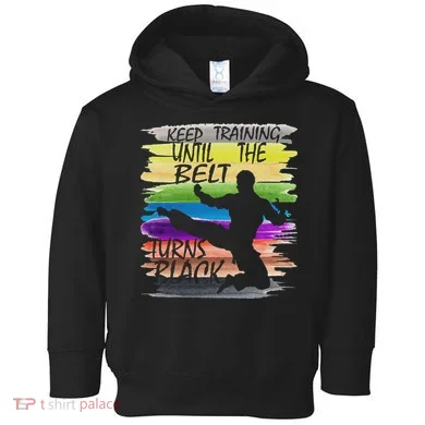 Keep Training Until The Belt Turns Black Karate Toddler Hoodie