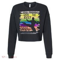 Keep Training Until The Belt Turns Black Karate Cropped Pullover Crew thumb 0
