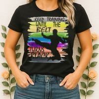 Keep Training Until The Belt Turns Black Karate Women's T-Shirt thumb 2