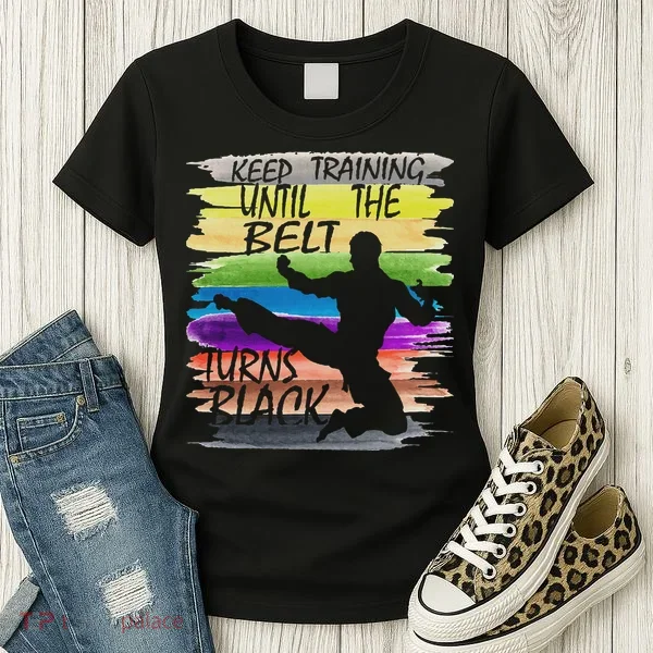 Keep Training Until The Belt Turns Black Karate Women's T-Shirt