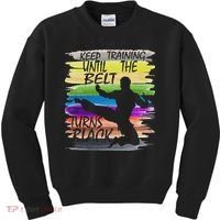 Keep Training Until The Belt Turns Black Karate Kids Sweatshirt thumb 0