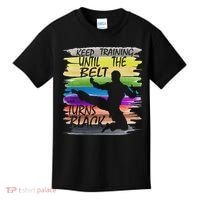 Keep Training Until The Belt Turns Black Karate Kids T-Shirt thumb 0