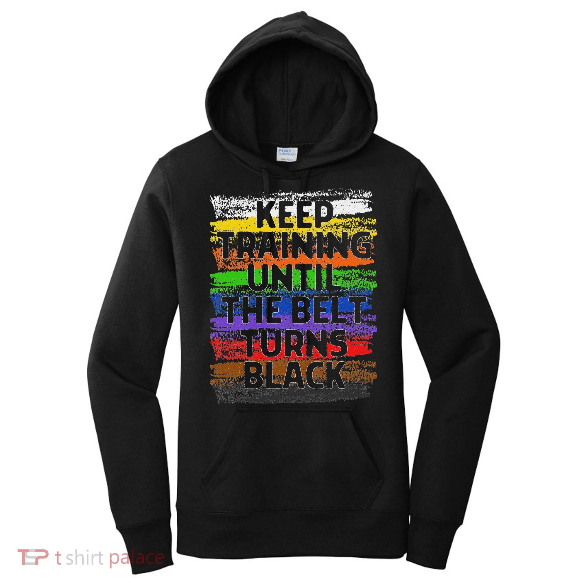 Keep Training Until Belt Turns Black Karate Taekwondo Women's Hoodie