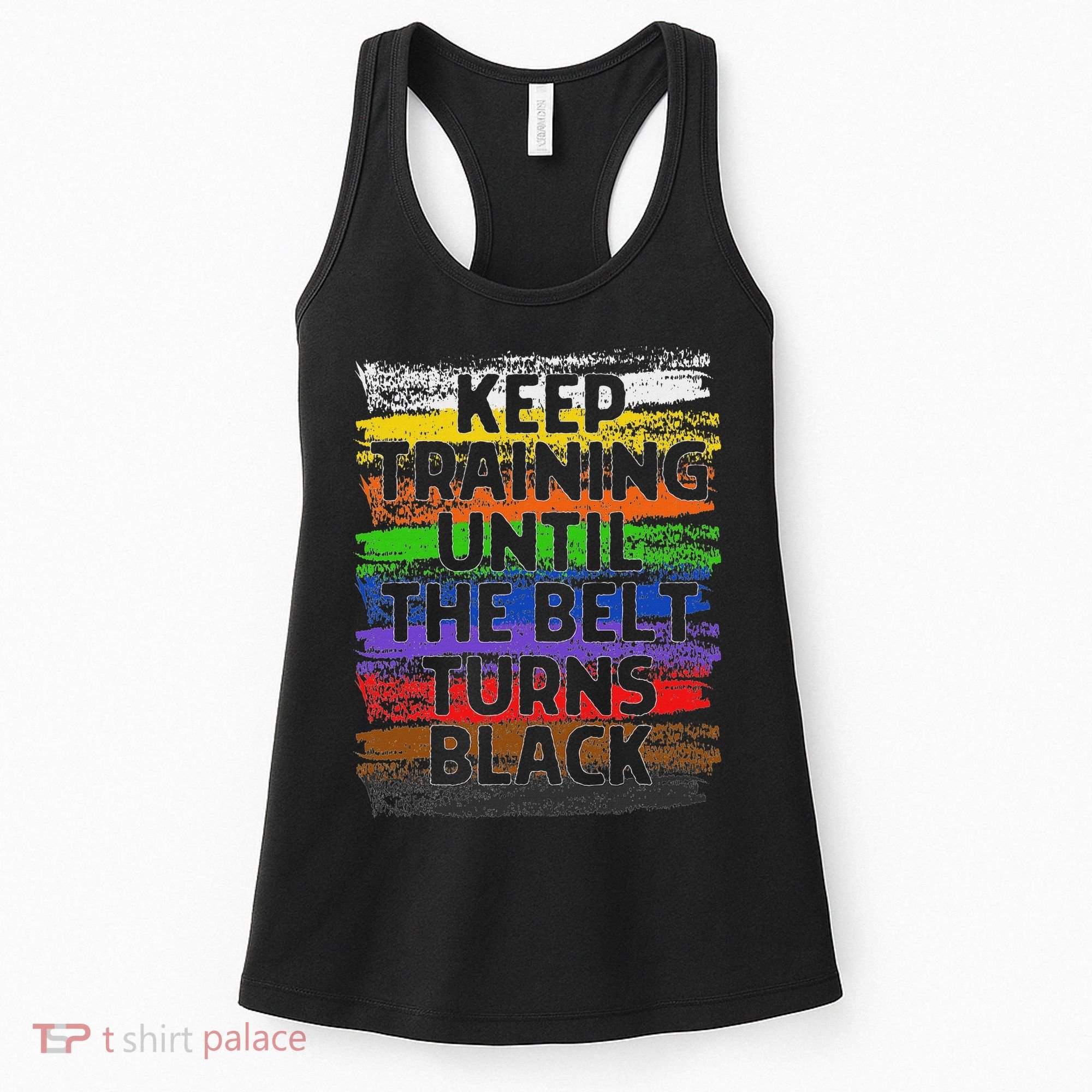 Keep Training Until Belt Turns Black Karate Taekwondo Women's Tank Top