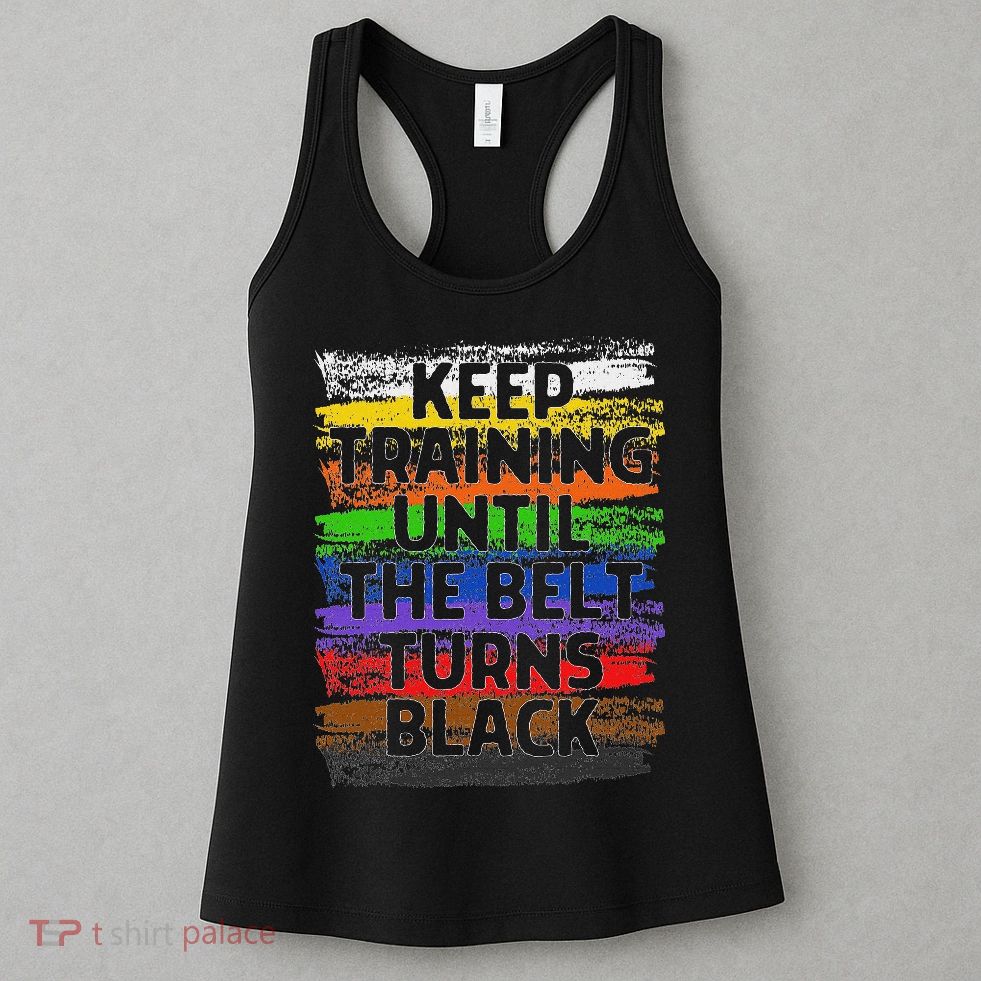 Keep Training Until Belt Turns Black Karate Taekwondo Women's Tank Top