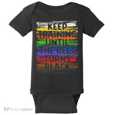 Keep Training Until Belt Turns Black Karate Taekwondo Baby Bodysuit