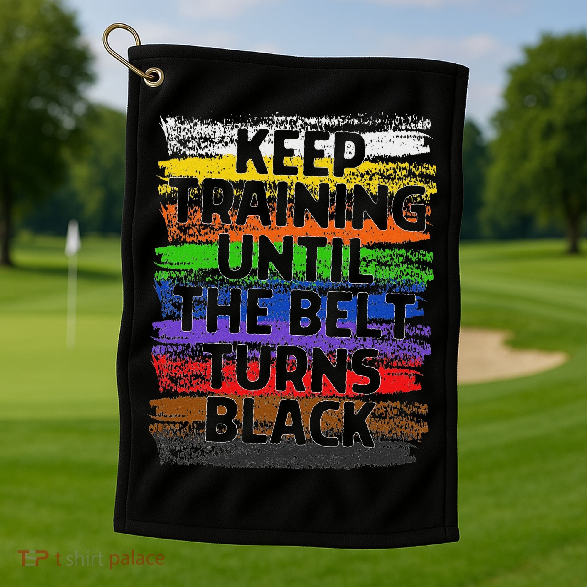 Keep Training Until Belt Turns Black Karate Taekwondo Golf Towel