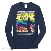 Keep Training Until The Belt Turns Black Karate Boy Long Sleeve Shirt thumb 0