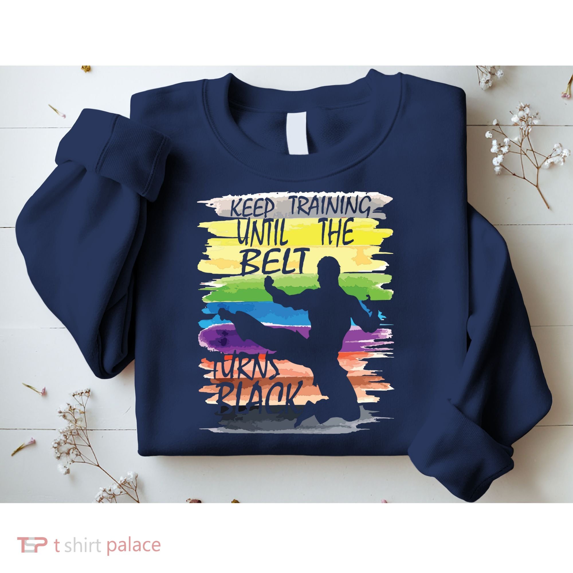 Keep Training Until The Belt Turns Black Karate Boy Sweatshirt