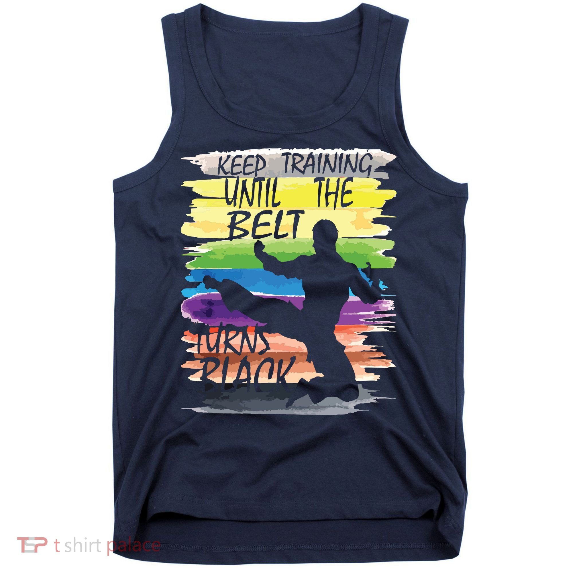 Keep Training Until The Belt Turns Black Karate Boy Tank Top