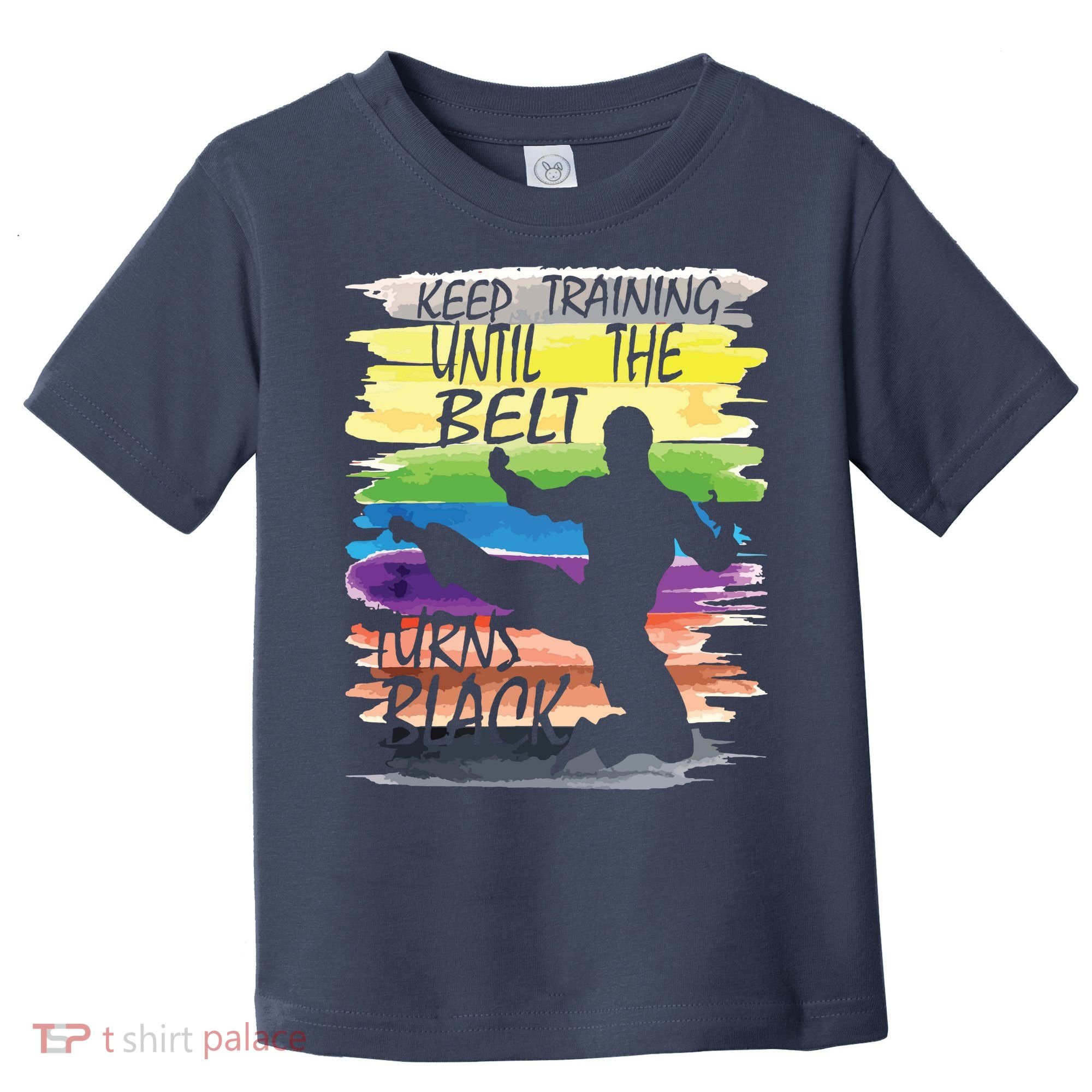 Keep Training Until The Belt Turns Black Karate Boy Toddler T-Shirt