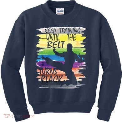 Keep Training Until The Belt Turns Black Karate Boy Kids Sweatshirt