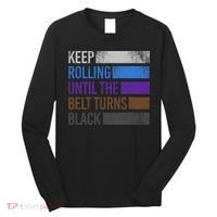 Keep training until the belt turns black Karate Long Sleeve Shirt thumb 0