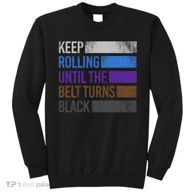 Keep training until the belt turns black Karate Sweatshirt