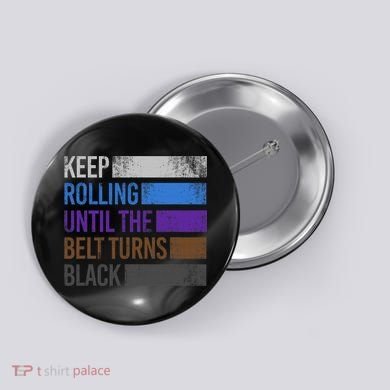 Keep training until the belt turns black Karate Button