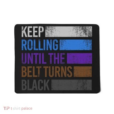 Keep training until the belt turns black Karate Mousepad