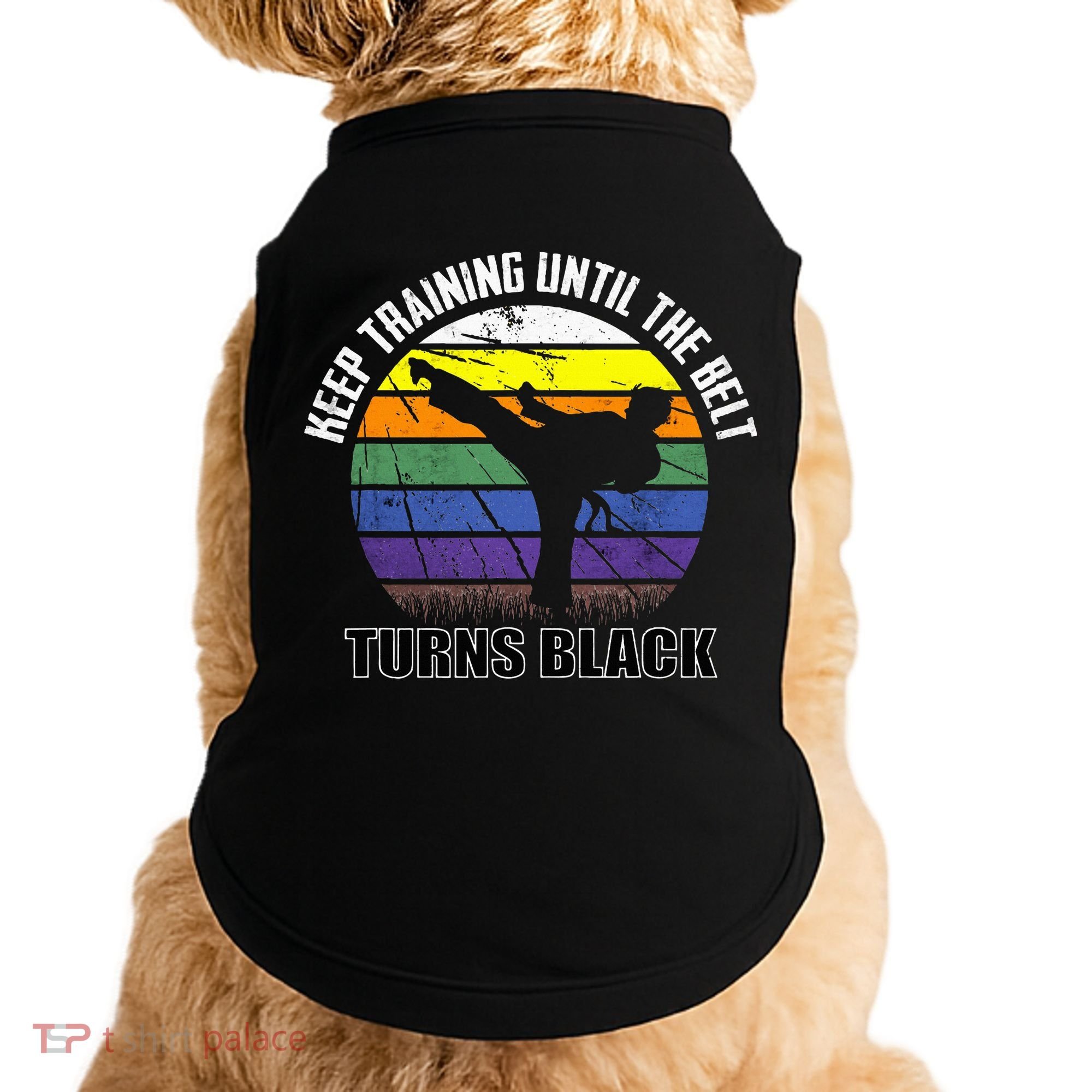 Keep Training Until The Belt Turns Black Karate Doggie Tank