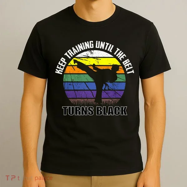 Keep Training Until The Belt Turns Black Karate T-Shirt