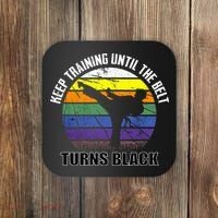 Keep Training Until The Belt Turns Black Karate Coaster thumb 0