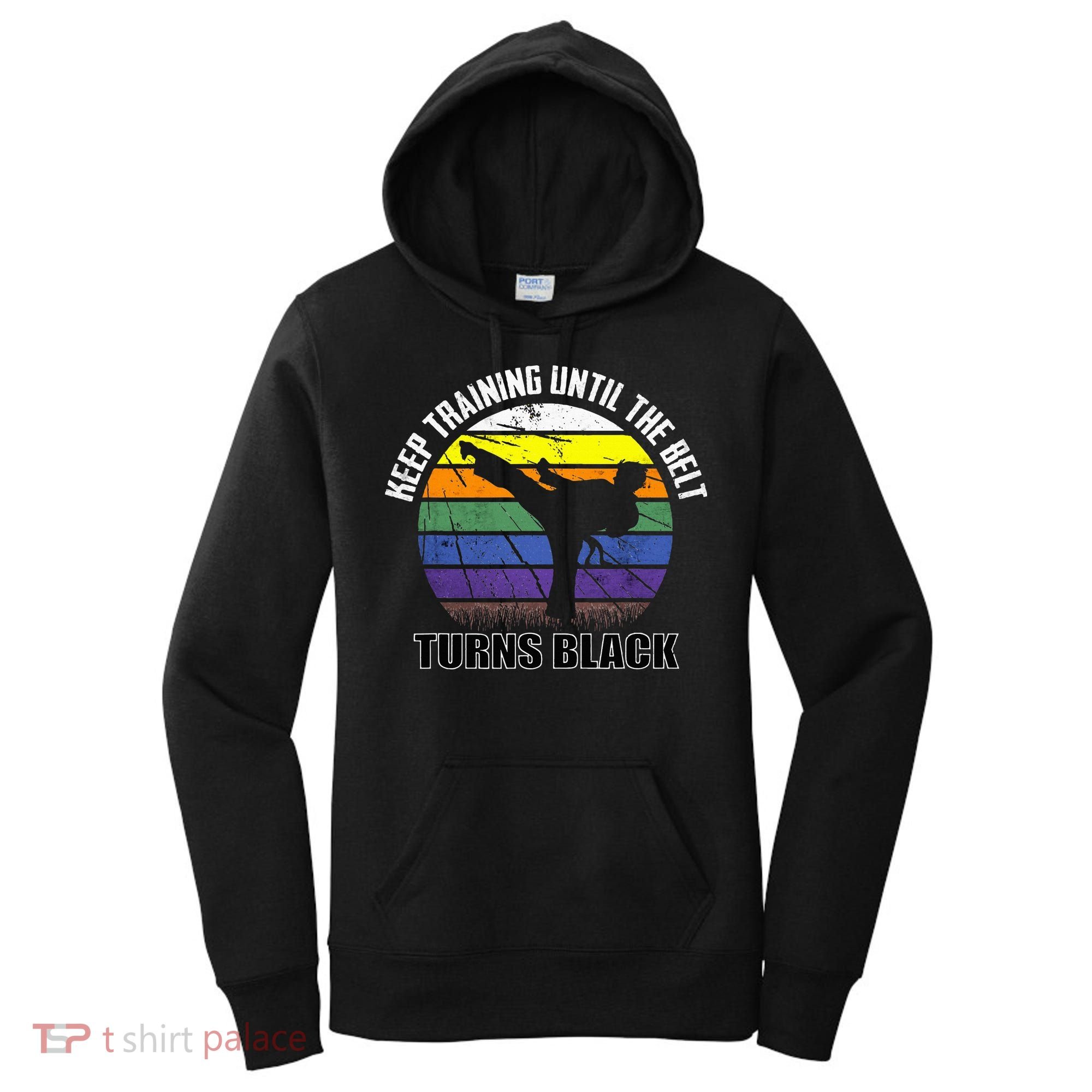 Keep Training Until The Belt Turns Black Karate Women's Hoodie