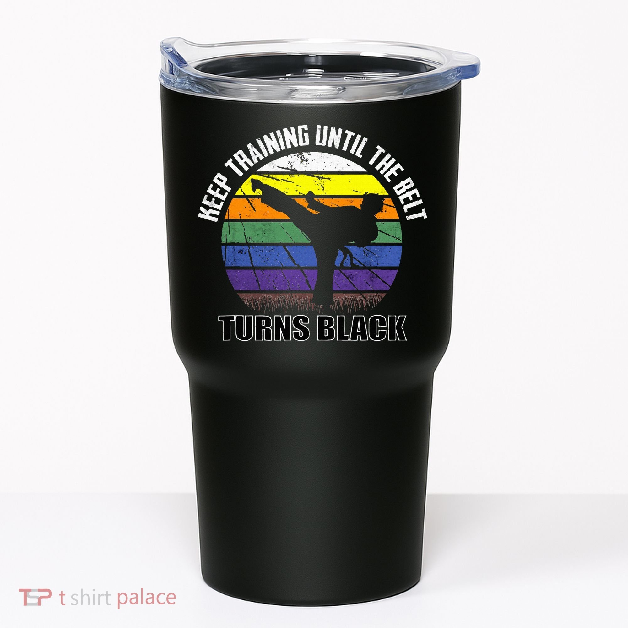 Keep Training Until The Belt Turns Black Karate Tumbler
