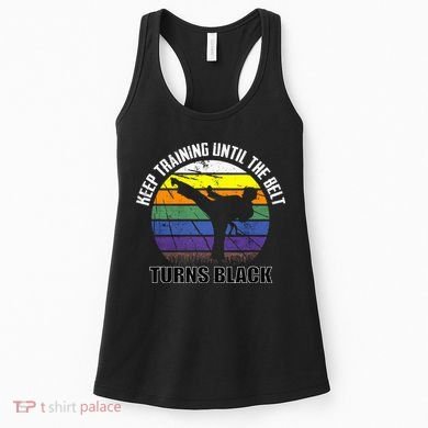 Keep Training Until The Belt Turns Black Karate Women's Tank Top