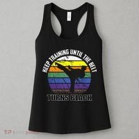Keep Training Until The Belt Turns Black Karate Women's Tank Top thumb 3