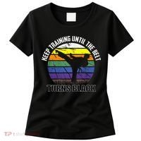 Keep Training Until The Belt Turns Black Karate Women's T-Shirt thumb 0
