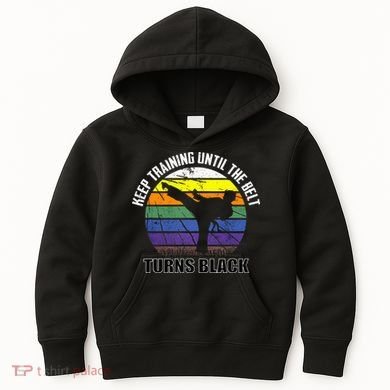 Keep Training Until The Belt Turns Black Karate Kids Hoodie