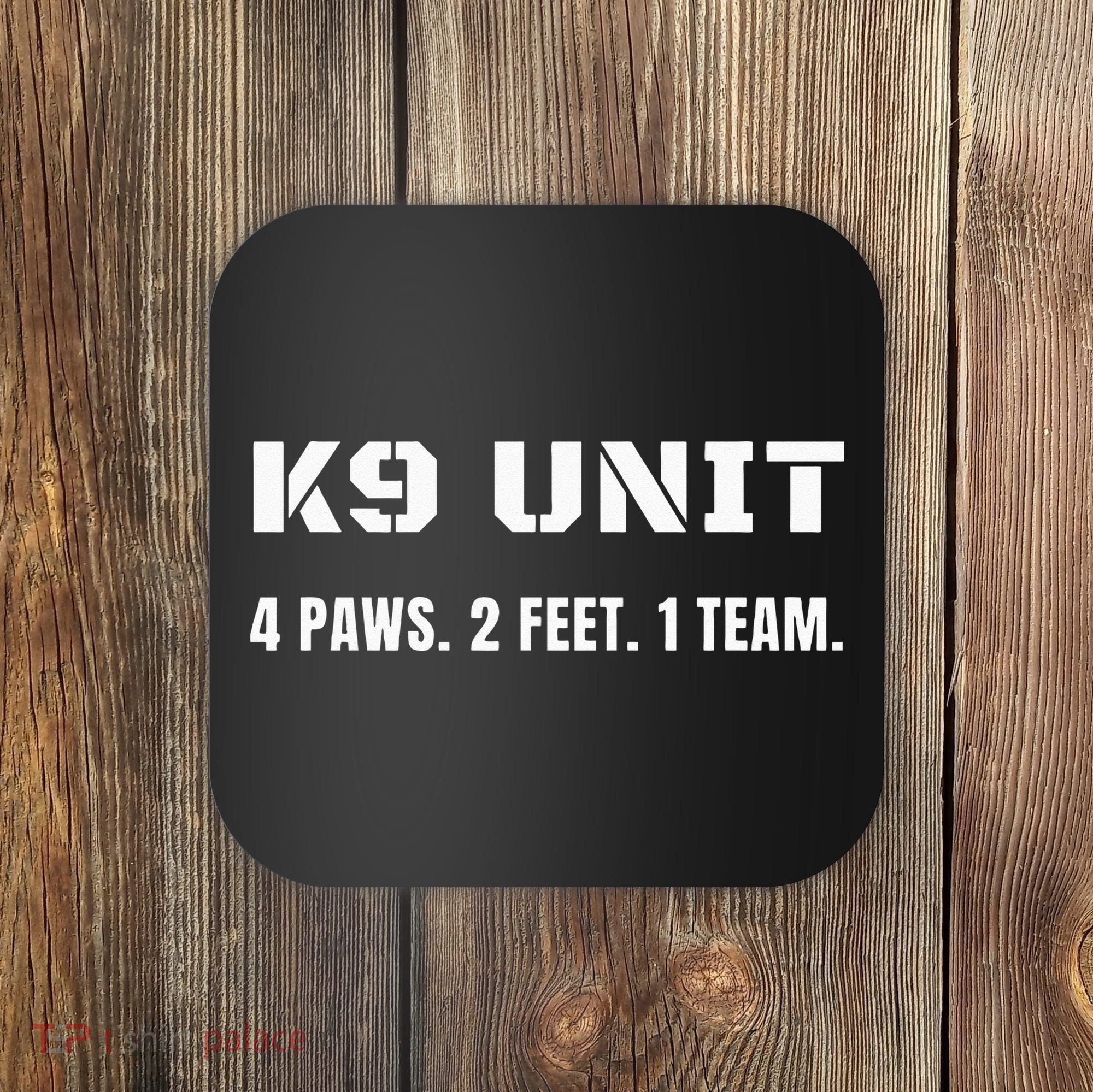 K9 Unit 4 Paws 2 Feet 1 Team K9 Officer Police Dog Handler Coaster