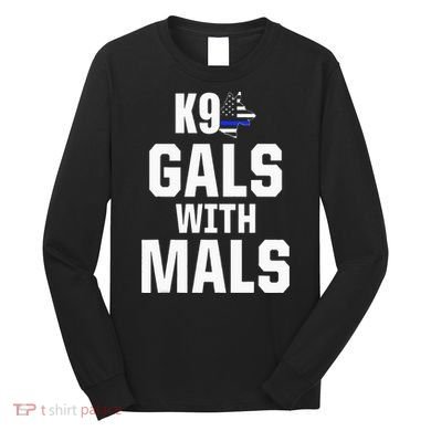 K9 Unit Belgian Malinois PD Gals Mals Police Trainer Long Sleeve Shirt