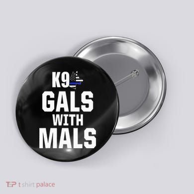 K9 Unit Belgian Malinois PD Gals Mals Police Trainer Button