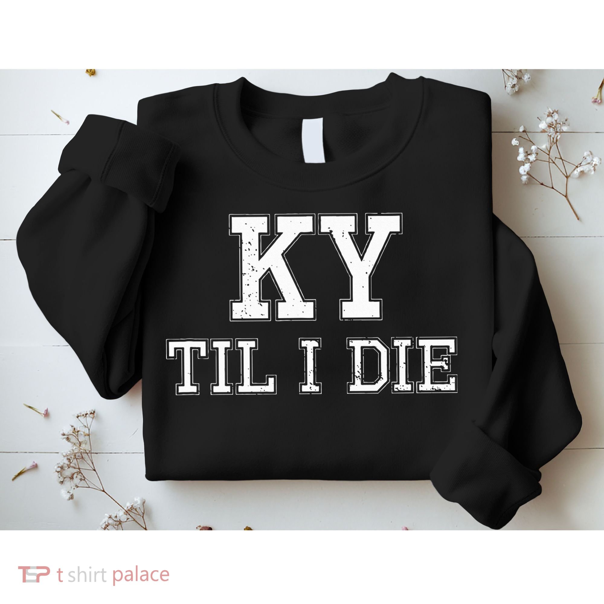 Ky Until I Die Kentucky Fan Merch Sweatshirt