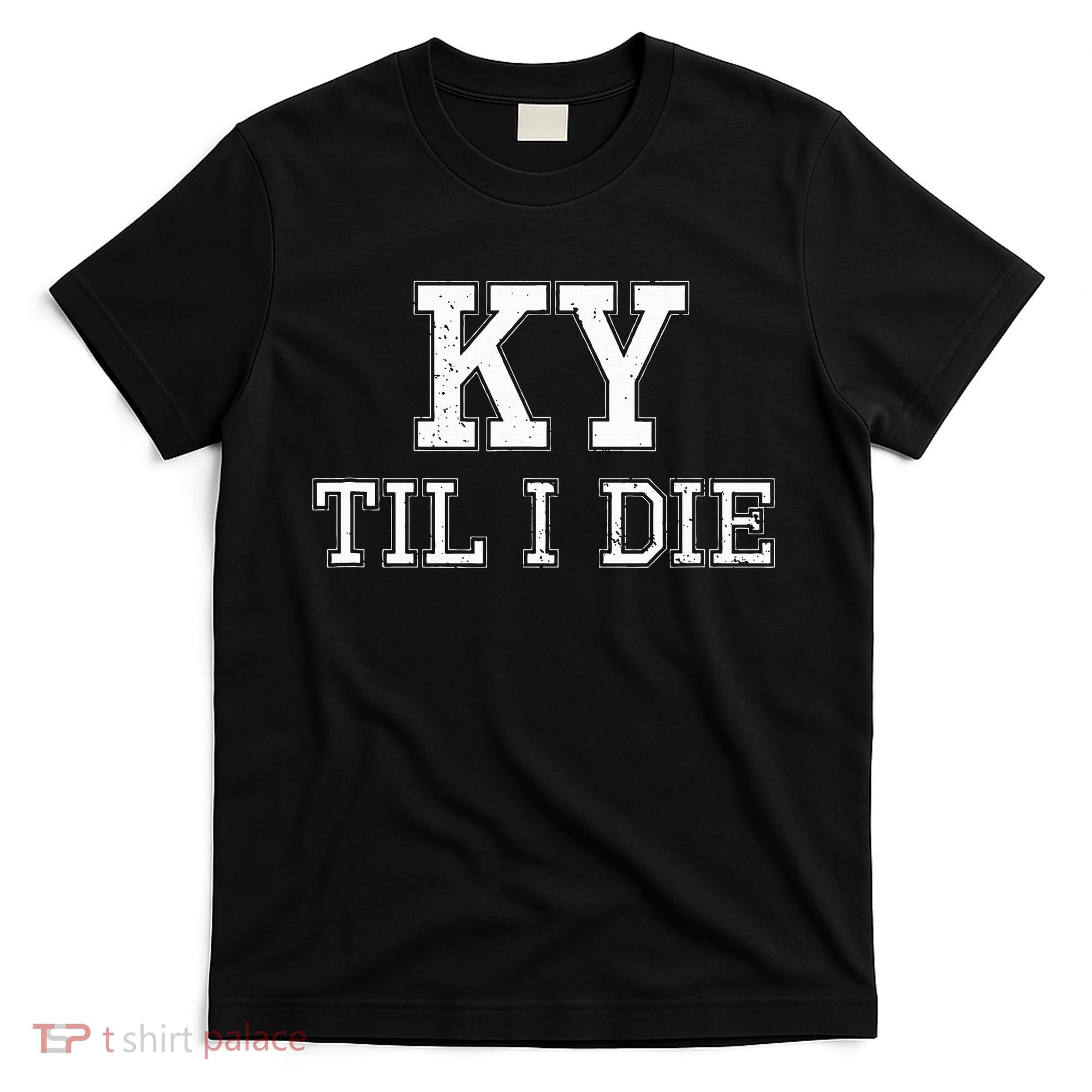 Ky Until I Die Kentucky Fan Merch T-Shirt