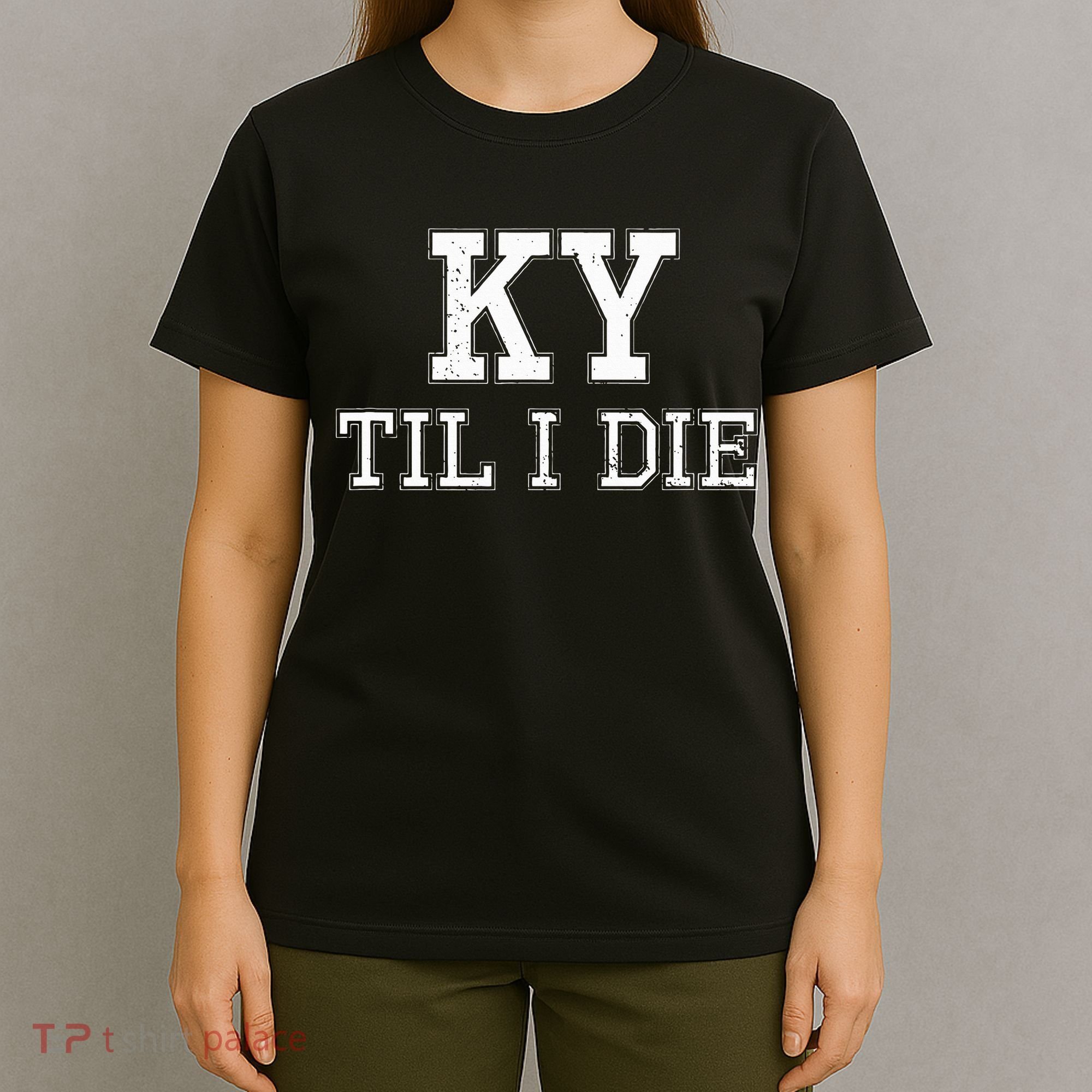 Ky Until I Die Kentucky Fan Merch T-Shirt
