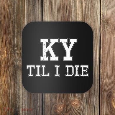 Ky Until I Die Kentucky Fan Merch Coaster